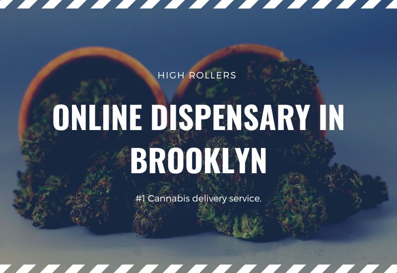 Online Cannabis Dispensary in Brooklyn – High Rollers, Open 7 Days a Week
